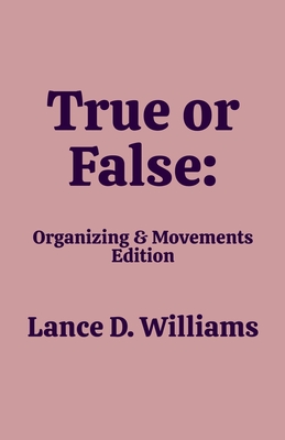 True or False: Organizing & Movements Edition - Williams, Lance D