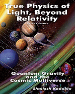 True Physics of Light Beyond Relativity: Quantum Gravity and the Cosmic Multiverse