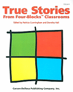 True Stories from Four-Blocks Classrooms - Cunningham, Patricia (Editor), and Hall, Dorothy (Editor), and Soles, Tracy (Editor)