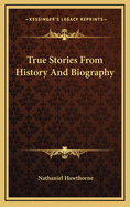 True Stories from History and Biography