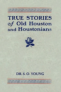 True Stories of Old Houston and Houstonians