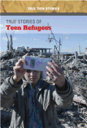 True Stories of Teen Refugees