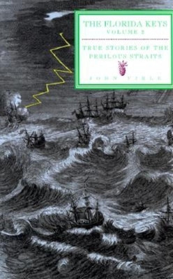 True Stories of the Perilous Straits: The Florida Keys, Volume 2 - Viele, John