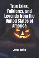 True Tales, Folklores, and Legends from the United States of America