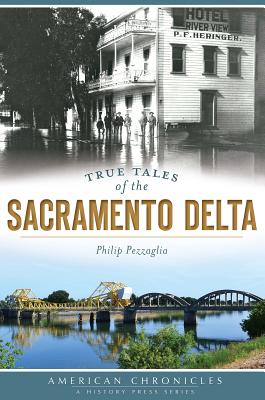 True Tales of the Sacramento Delta - Pezzaglia, Philip