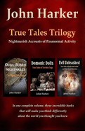 True Tales Trilogy: Nightmarish Accounts of Paranormal Activity