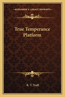 True Temperance Platform - Trall, R T