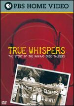 True Whispers: The Story of the Navajo Code Talkers - Valerie Red-Horse