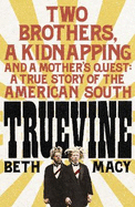 Truevine: An Extraordinary True Story of Two Brothers and a Mother's Love