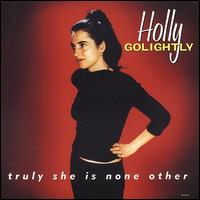 Truly She Is None Other - Holly Golightly