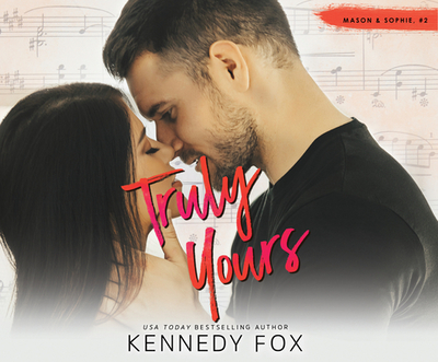 Truly Yours - Fox, Kennedy, and Snow, Aiden (Read by), and Mitchell, Maxine (Read by)