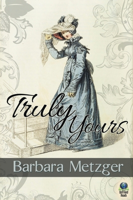 Truly Yours - Metzger, Barbara