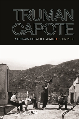Truman Capote: A Literary Life at the Movies - Pugh, Tison, Professor