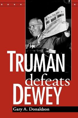 Truman Defeats Dewey - Donaldson, Gary A