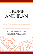 Trump and Iran: From Containment to Confrontation