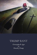 Trump Rant: Christopher R. Agee on Donald J. Trump