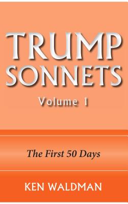 Trump Sonnets: Volume 1 (the First 50 Days) - Waldman, Ken