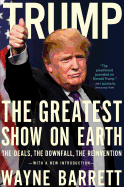 Trump: The Greatest Show on Earth: The Deals, the Downfall, and the Reinvention