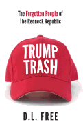 Trump Trash: The Forgotten People of the Redneck Republic