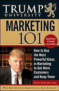 Trump University Marketing 101: How to Use the Most Powerful Ideas in Marketing to Get More Customers and Keep Them