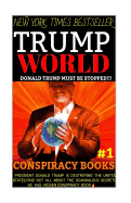 Trump World: Donald Trump Must Be Stopped