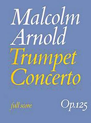 Trumpet Concerto - Arnold, Malcolm (Composer)