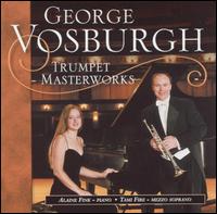 Trumpet Masterworks - Alaine Fink (piano); George Vosburgh (trumpet); Tami Fire (mezzo-soprano)
