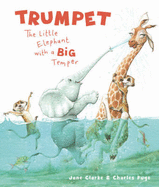 Trumpet: The Little Elephant with a Big Temper