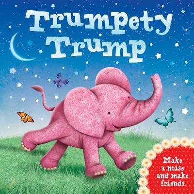 Trumpety Trump: Make a Noise and Make Friends - 