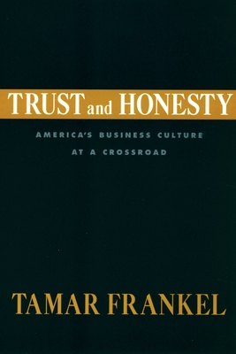Trust and Honesty: America's Business Culture at a Crossroad - Frankel, Tamar