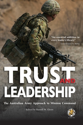 Trust and Leadership: The Australian Army Approach to Mission Command - Association of the U S Army, and Glenn, Russell W (Editor)