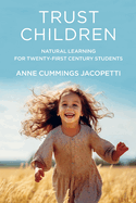 Trust Children: Natural Learning for Twenty-First Century Students