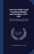 Trust for Public Land Founding Member and President, 1972-1997: Oral History Transcript: the Ethics and Practice of Land Conservation / 200