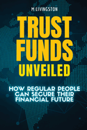 Trust Funds Unveiled: How Regular People Can Secure Their Financial Future