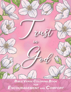 Trust in God with Bible Verses for Encouragement and Comfort Coloring Book: for Women, Adults and Teens