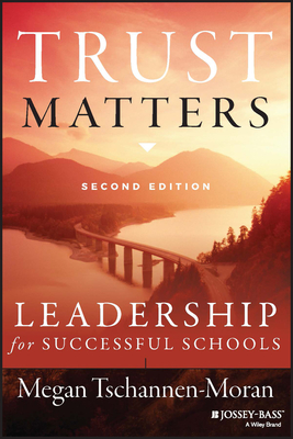 Trust Matters: Leadership for Successful Schools - Tschannen-Moran, Megan