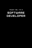 Trust Me, I'm a Software Developer: Dot Grid Notebook - 6 x 9 inches, 110 Pages - Tailored, Professional IT, Office Softcover Journal