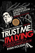 Trust Me I'm Lying: Confessions of a Media Manipulator