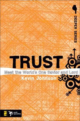 Trust: Meet the World's One Savior and Lord - Johnson, Kevin
