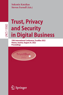 Trust, Privacy and Security in Digital Business: 19th International Conference, TrustBus 2022, Vienna, Austria, August 24, 2022, Proceedings