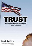 Trust: Reaching the 100 Million Missing Voters and Other Selected Essays