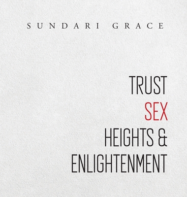 Trust, Sex, Heights & Enlightenment - Grace, Sundari