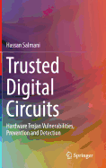 Trusted Digital Circuits: Hardware Trojan Vulnerabilities, Prevention and Detection