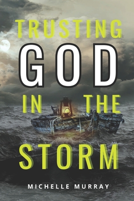 Trusting GOD In The Storm - Murray, Michelle