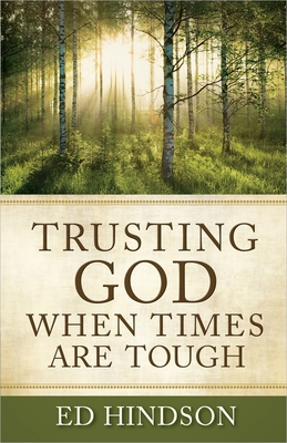 Trusting God When Times Are Tough - Hindson, Ed