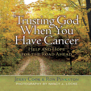 Trusting God When You Have Cancer: Help and Hope for the Road Ahead