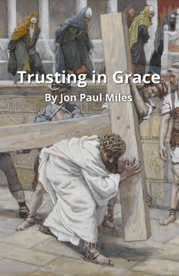 Trusting in Grace - Miles, Jon Paul