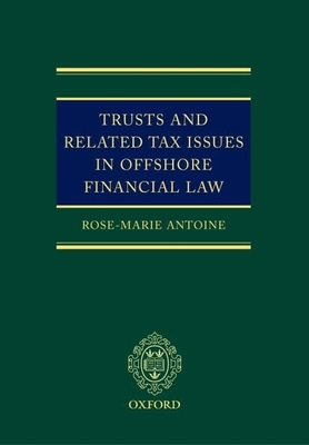 Trusts and Related Tax Issues in Offshore Financial Law - Antoine, Rose-Marie Belle