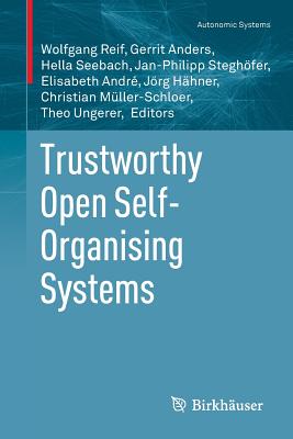 Trustworthy Open Self-Organising Systems - Reif, Wolfgang (Editor), and Anders, Gerrit (Editor), and Seebach, Hella (Editor)