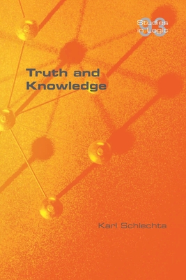 Truth and Knowledge - Schlechta, Karl